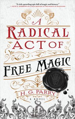 A radical act of free magic : a novel /