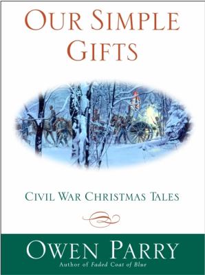Our simple gifts : Civil War Christmas tales /