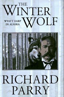 The winter wolf : Wyatt Earp in Alaska /