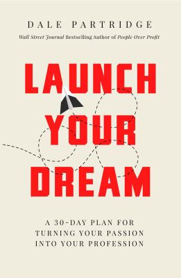 Launch your dream : a 30-day plan for turning your passion into your profession /