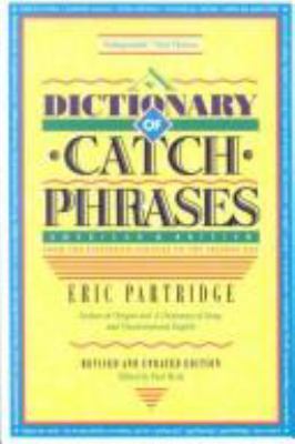 A dictionary of catch phrases, American and British, from the sixteenth century to the present day /