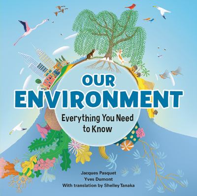 Our environment : everything you need to know /