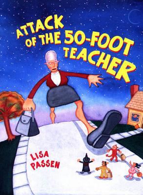 Attack of the fifty-foot teacher /