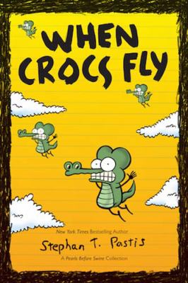 When crocs fly : a Pearls before swine collection /