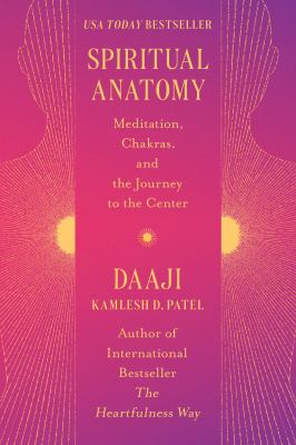 Spiritual anatomy : meditation, chakras, and the journey to the center /