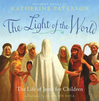 The light of the world : the life of Jesus for children /