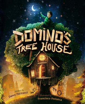 Domino's tree house / written by Dawn Patitucci ; illustrated by Francisco Fonseca.