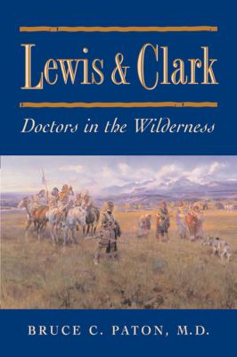 Lewis & Clark : doctors in the wilderness /