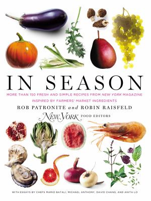 In season : more than 150 fresh and simple recipes from New York magazine inspired by farmers' market ingredients /