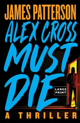 Alex Cross must die [large type] /