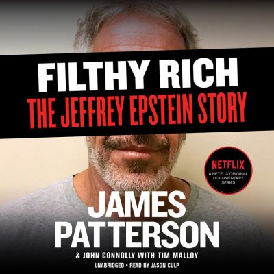 Filthy rich [compact disc, unabridged] : a powerful billionaire, the sex scandal that undid him, and all the justice that money can buy : the shocking true story of Jeffrey Epstein /