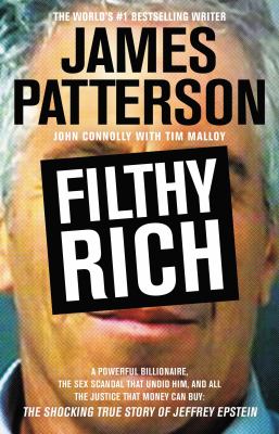 Filthy rich [large type] : a powerful billionaire, the sex scandal that undid him, and all the justice that money can buy : the shocking true story of Jeffrey Epstein /