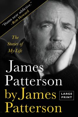 James Patterson by James Patterson : [large type] the stories of my life /