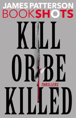Kill or be killed : thrillers /