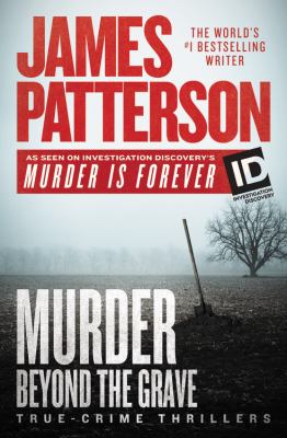 Murder beyond the grave : true-crime thrillers /