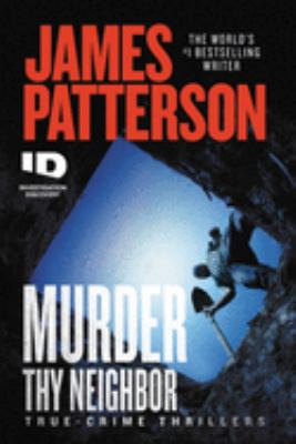 Murder thy neighbor : true-crime thrillers /