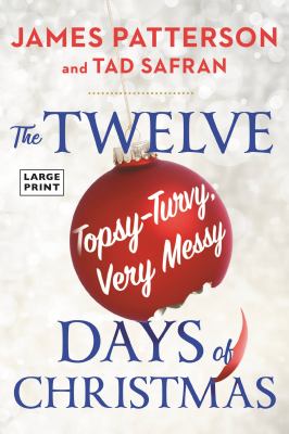 The twelve topsy-turvy, very messy days of Christmas [large type] /