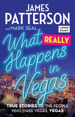 What really happens in Vegas : [large type] true stories of the people who make Vegas, Vegas /