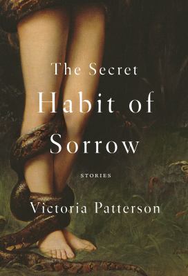 The secret habit of sorrow : stories /
