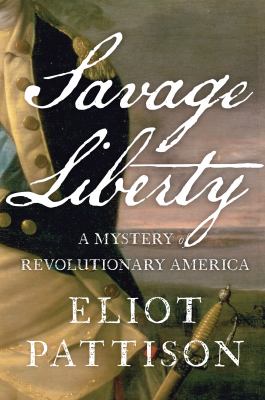 Savage liberty : a mystery of revolutionary America /