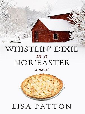 Whistlin' Dixie in a nor'easter [large type] /