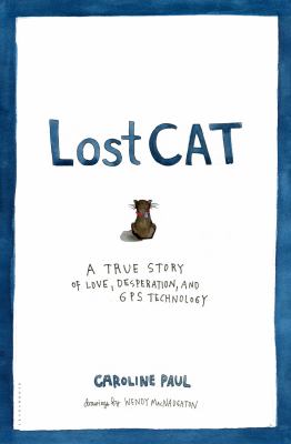 Lost cat : a true story of love, desperation, and GPS technology /