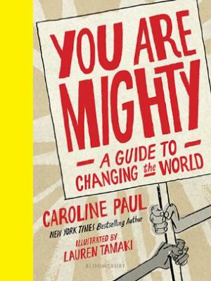 You are mighty : a guide to changing the world /
