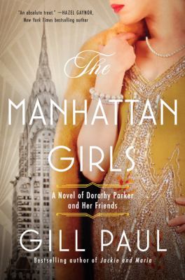 The Manhattan girls : a novel of Dorothy Parker and her friends /
