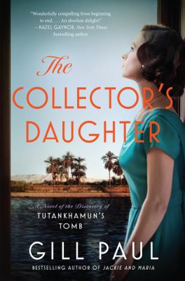 The collector's daughter : a novel of the discovery of Tutankhamun's tomb /