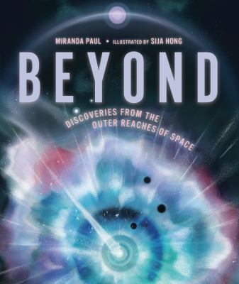 Beyond : discoveries from the outer reaches of space /