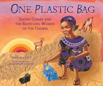 One plastic bag : Isatou Ceesay and the recycling women of the Gambia /
