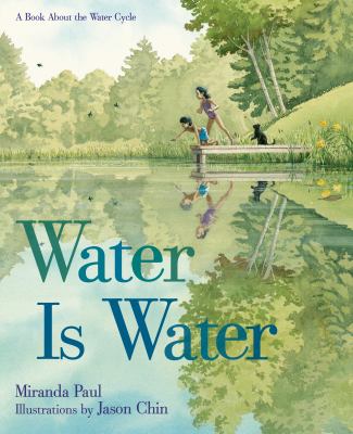 Water is water : a book about the water cycle /