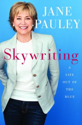 Skywriting : a life out of the blue /