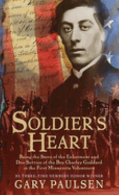Soldier's heart : being the story of the enlistment and due service of the boy Charley Goddard in the First Minnesota Volunteers : a novel of the Civil War /