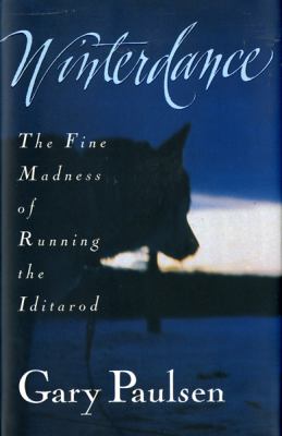 Winterdance : the fine madness of running the Iditarod /