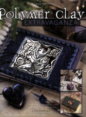 Polymer clay extravaganza /