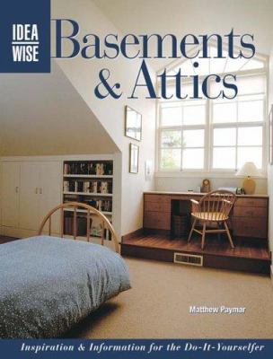 Ideawise basements & attics : inspiration & information for the do-it-yourselfer /