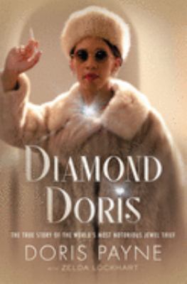 Diamond Doris : The true story of the world's most notorious jewel thief /