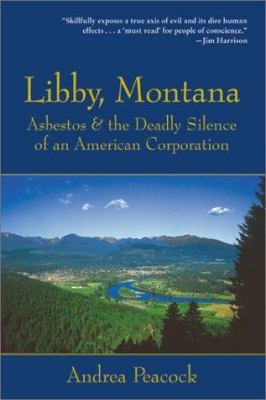 Libby, Montana : asbestos and the deadly silence of an American corporation /