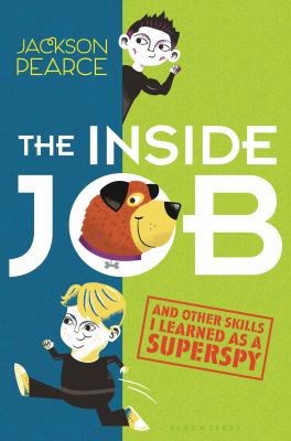 The inside job : (and other skills I learned as a superspy) /