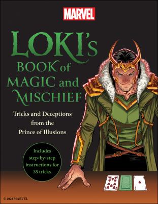 Loki's book of magic and mischief : tricks and deceptions from the prince of illusions /