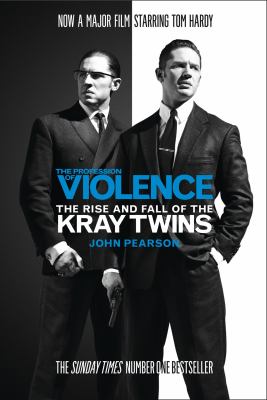 The profession of violence : the rise and fall of the Kray twins /