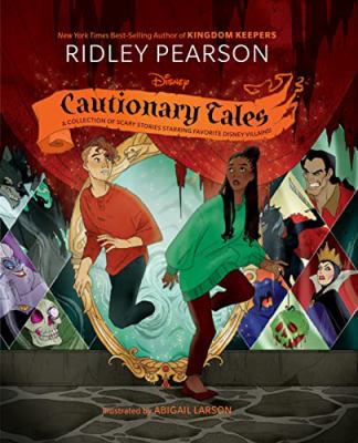 Cautionary tales : a collection of scary stories starring favorite Disney villains! /