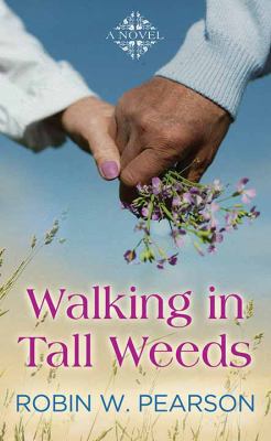Walking in tall weeds : [large type] a novel /