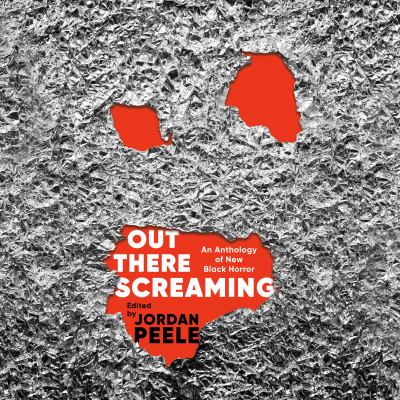 Out there screaming [eaudiobook] : An anthology of new black horror.