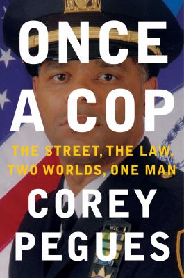 Once a cop : the street, the law, two worlds, one man /