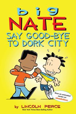 Big Nate : say good-bye to Dork City / 15.