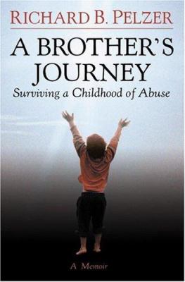 A brother's journey : surviving a childhood of abuse /