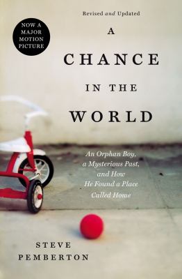 A chance in the world : an orphan boy, a mysterious past, and how he found a place called home /