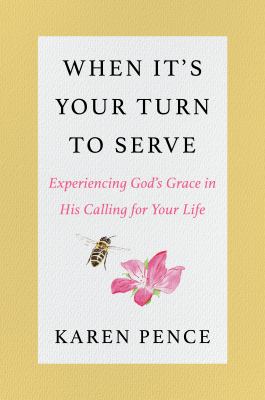 When it's your turn to serve : experiencing God's grace in his calling for your life /